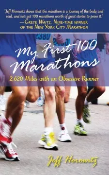 My first 100 marathons : 2,620 miles with an obsessive runner