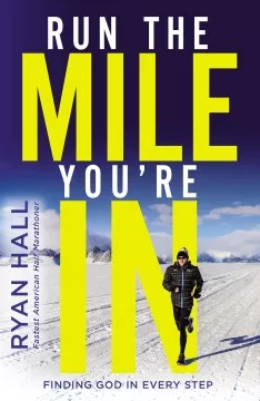 Run the mile you're in : finding God in every step