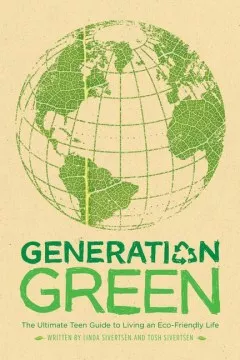Generation Green : The Ultimate Teen Guide to Living an Eco-Friendly Life